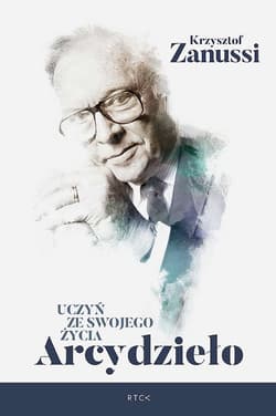 Uczyń ze swojego życia Arcydzieło - Krzysztof Zanussi