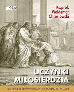 Uczynki Miłosierdzia - Chrostowski Waldemar ks. prof.