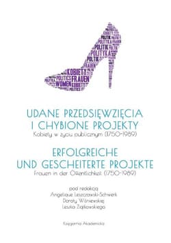 Udane przedsięwzięcia i chybione projekty Kobiety w życiu publicznym (1750-1989) - Leszczawski-Schwerk Angelique, Dorota Wiśniewska, Ziątkowski Leszek