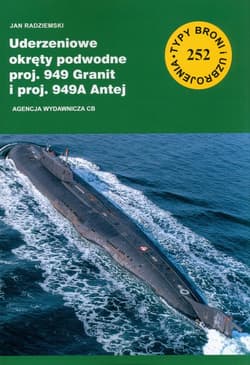 Uderzeniowe okręty podwodne proj. 949 Granit i proj. 949A Antej (TBiU 252) - Radzieński Jan