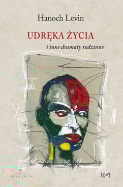Udręka życia i inne dramaty rodzinne - Hanoch Levin