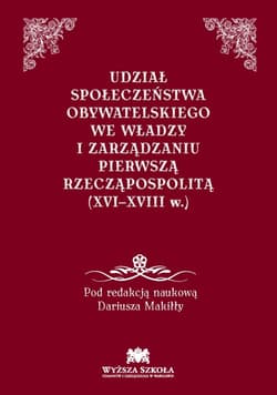 Udział społeczeństwa obywatelskiego we władzy i zarządzaniu Pierwszą Rzecząpospolitą (XVI-XVIII w.)