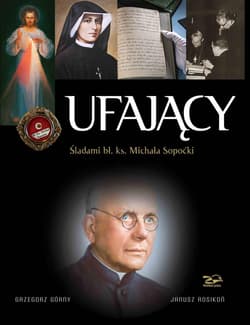 Ufający Śladami bł. ks. Michała Sopoćki - Górny Grzegorz, Janusz Rosikoń