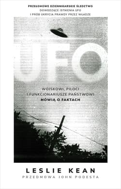 UFO. Wojskowi, piloci i funkcjonariusze państwowi mówią o faktach - ebook - Leslie Kean