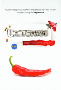 Ugotowani przepisy uczestników programu - Opracowanie Zbiorowe