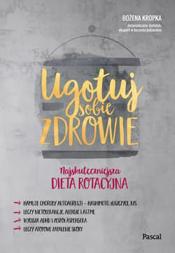 Ugotuj sobie zdrowie Najskuteczniejsza dieta rotacyjna - Bożena Kropka