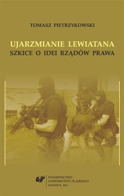 Ujarzmianie Lewiatana. Szkice o idei rządów prawa - Pietrzykowski Tomasz