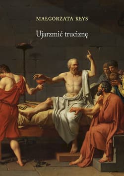 Ujarzmić truciznę - Małgorzta Kłys