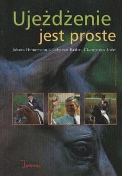 Ujeżdżenie jest proste - Johann Hinnemann i Coby van Baalen