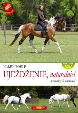 Ujeżdżenie naturalnie! prowadzi do harmonii - Rohlf Karen