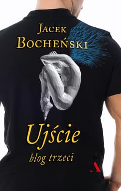 Ujście Blog trzeci - Jacek Bocheński
