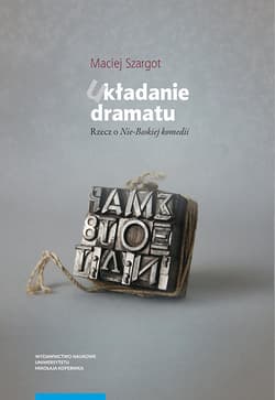 Układanie dramatu Rzecz o Nie-boskiej komedii