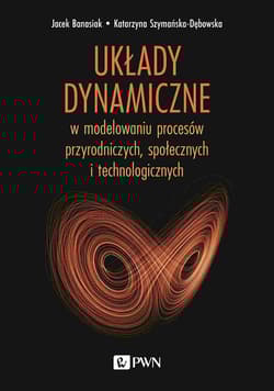 Układy dynamiczne. w modelowaniu procesów przyrodniczych, społecznych, technologicznych - Jacek Banasiak, Katarzyna Szymańska-Dębowska