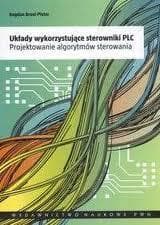 Układy wykorzystujące sterowniki PLC Projektowanie algorytmów sterowania - Broel-Plater Bogdan