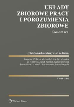 Układy zbiorowe pracy i porozumienia zbiorowe - red. Krzysztof Wojciech Baran
