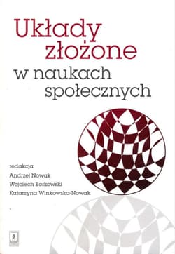 Układy złożone w naukach społecznych. Wybrane zagadnienia - Praca zbiorowa