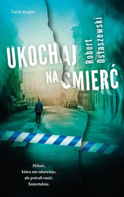 Ukochaj na śmierć - Robert Ostaszewski