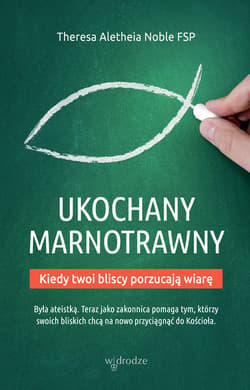 Ukochany marnotrawny. Kiedy bliscy porzucają wiarę - ebook