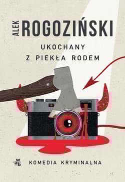 Ukochany z piekła rodem - Aleksander Rogoziński, Alek Rogoziński