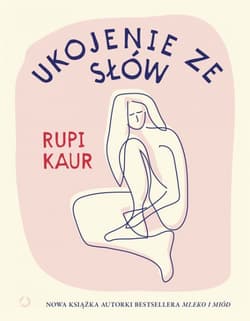 Ukojenie ze słów - Rupi Kaur