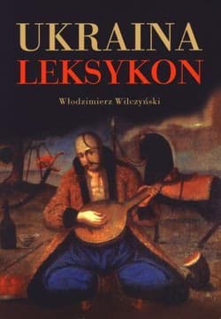 Ukraina Leksykon - Włodzimierz Wilczyński