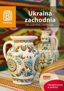 Ukraina zachodnia. Tam szum Prutu, Czeremoszu... Wydanie 6 - ebook