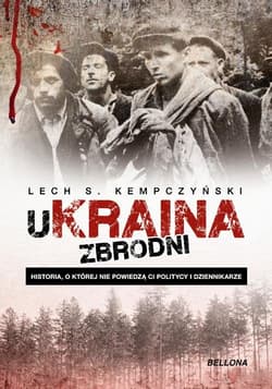 Ukraina zbrodni Historia, o której nie powiedzą ci politycy i dziennikarze