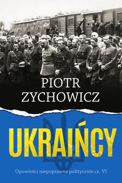 Ukraińcy - ebook - Piotr Zychowicz