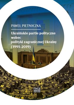 Ukraińskie partie polityczne wobec polityki zagranicznej Ukrainy (1991-2019) - Pietnoczka Paweł