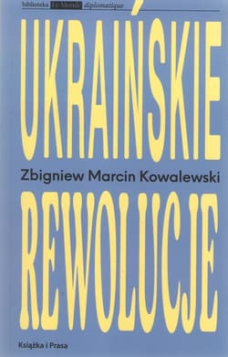 Ukraińskie rewolucje - Kowalewski Zbigniew Marcin