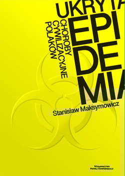 Ukryta epidemia. Choroby cywilizacyjne Polaków - Stanisław Maksymowicz