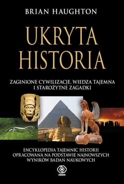 Ukryta historia, zaginione cywilizacje, wiedza tajemna i starożytne zagadki