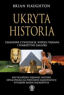 Ukryta historia, zaginione cywilizacje, wiedza tajemna i starożytne zagadki - Brian  Haughton