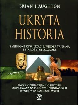 Ukryta historia, zaginione cywilizacje, wiedza tajemna i starożytne zagadki - Brian  Haughton