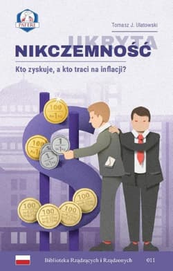 Ukryta nikczemność Kto zyskuje, a kto traci na inflacji? - Ulatowski Tomasz J.