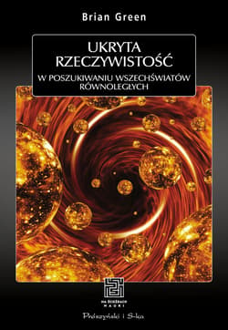 Ukryta rzeczywistość. W poszukiwaniu wszechświatów równoległych - ebook - Brian Greene