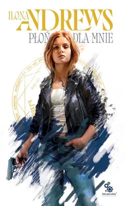 Ukryte Dziedzictwo Tom 1 Płoń dla mnie wydanie classic - Ilona  Andrews