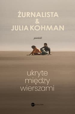 Ukryte między wierszami - Julia Kohman, Żurnalista