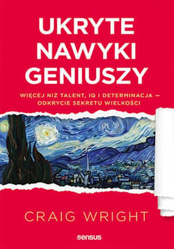 Ukryte nawyki geniuszy. Więcej niż talent, IQ i determinacja - odkrycie sekretu wielkości - ebook - Craig Wright