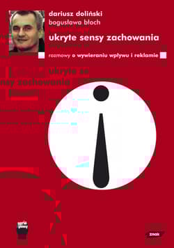 Ukryte sensy zachowania. Rozmowy o wywieraniu wpływu i reklamie