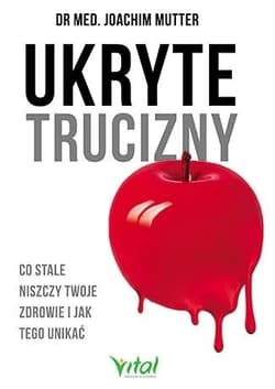 Ukryte trucizny Co stale niszczy twoje zdrowie i jak tego unikać - Joachim Mutter