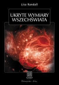 Ukryte wymiary wszechświata - Lisa Randall