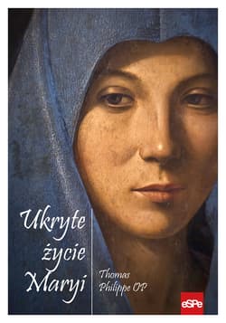 Ukryte życie Maryi - Pere Thomas Philippe