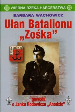 Ułan Batalionu Zośka gawęda o Janku Rodowiczu "Anodzie"