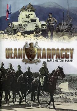 Ułani Karpaccy Zarys historii Pułku - Praca zbiorowa