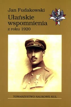 Ułańskie wspomnienia z roku 1920 - Jan Fudakowski