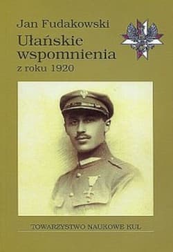 Ułańskie wspomnienia z roku 1920 - Jan Fudakowski
