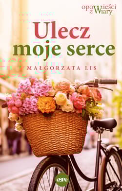 Ulecz moje serce - Lis Małgorzata