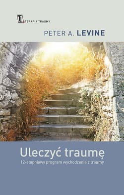 Uleczyć traumę - Peter A. Levine
