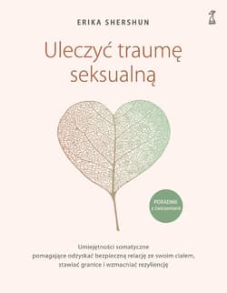 Uleczyć traumę seksualną - ebook - Shershun Erika